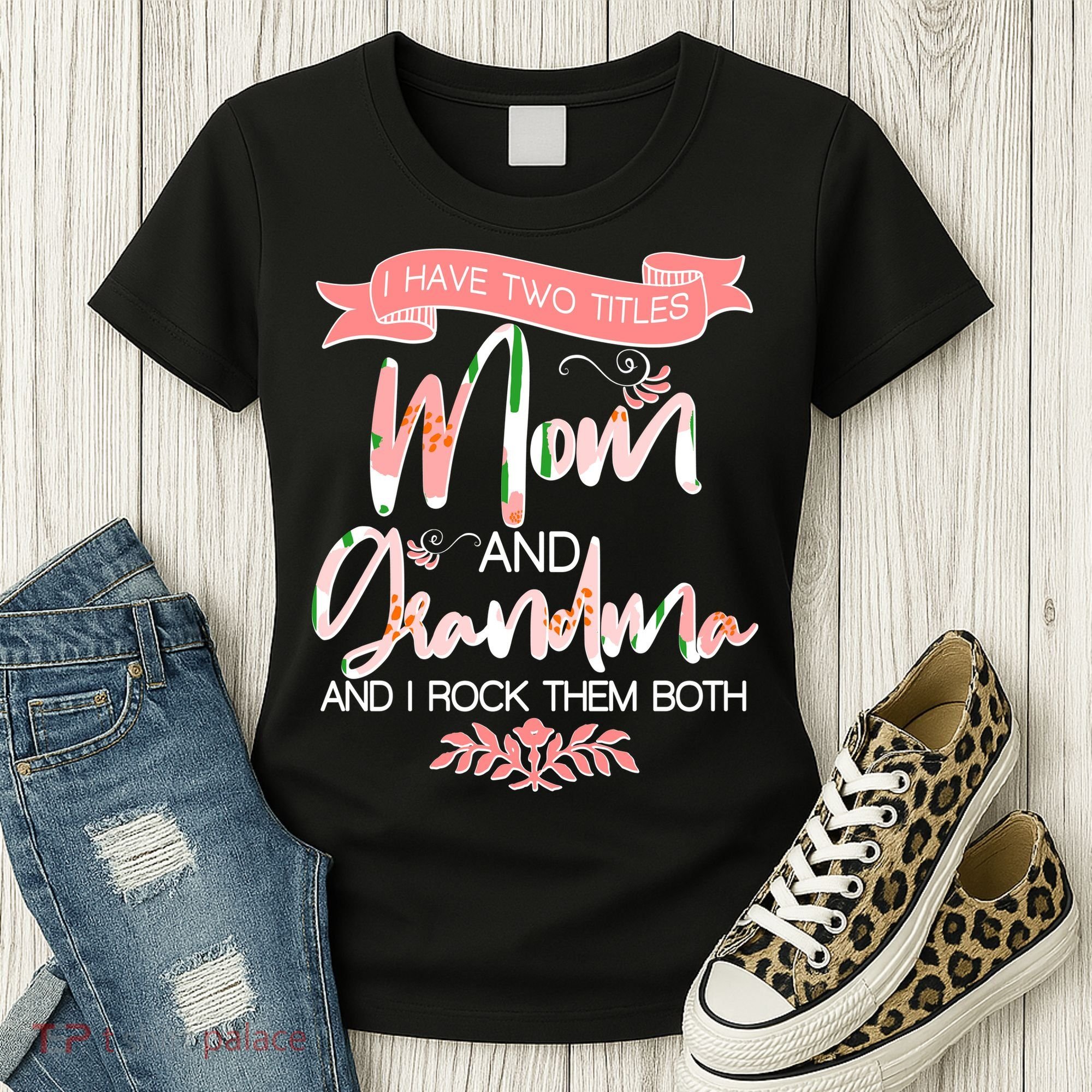 Mother's Day I Have Two Title Mom And Grandma Women's T-Shirt