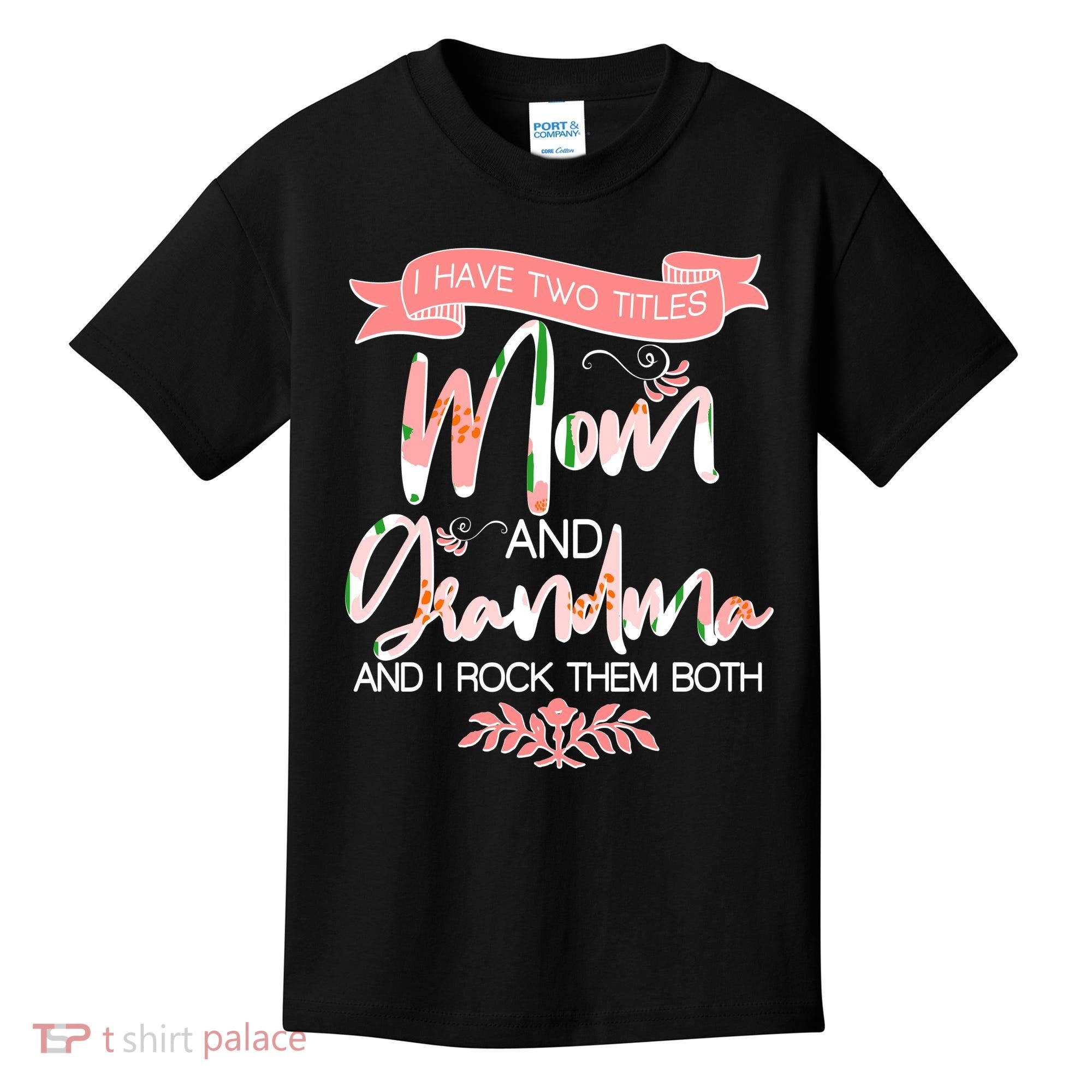 Mother's Day I Have Two Title Mom And Grandma Kids T-Shirt