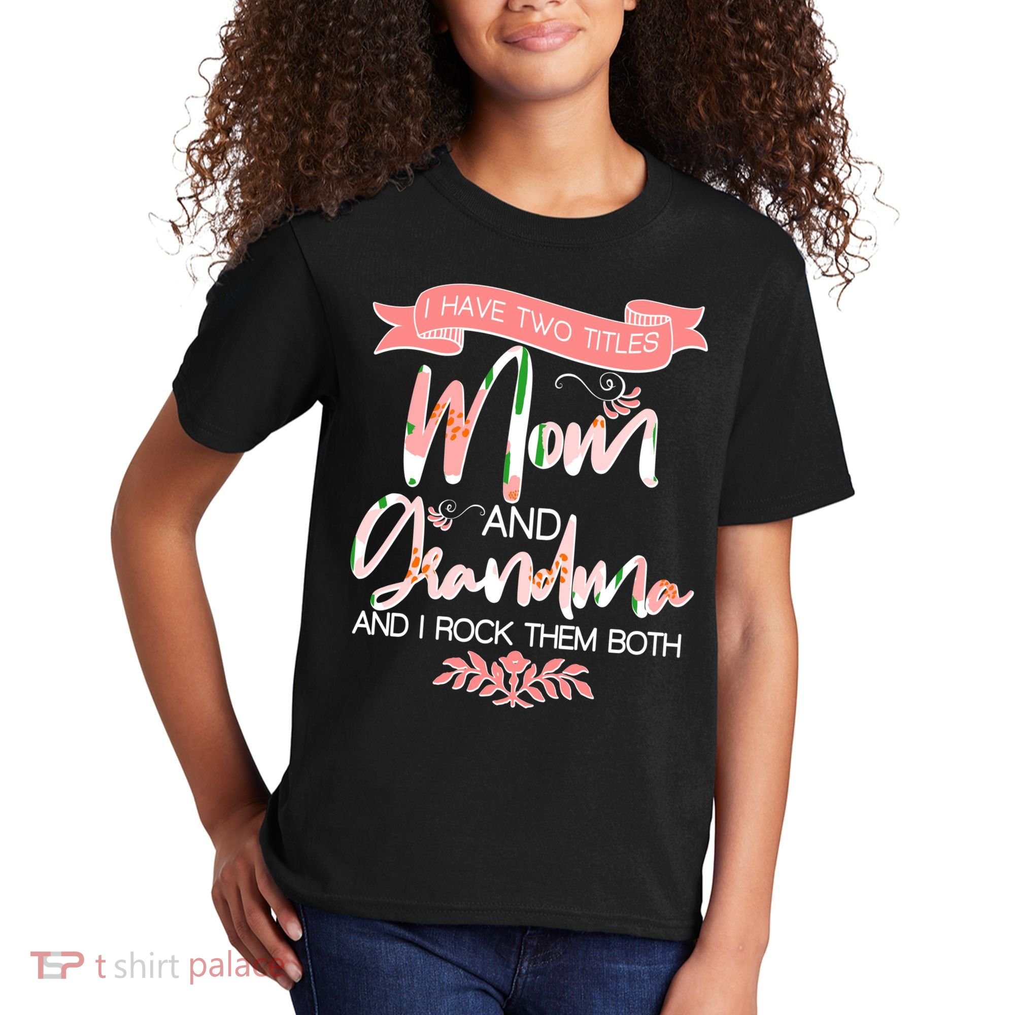 Mother's Day I Have Two Title Mom And Grandma Kids T-Shirt
