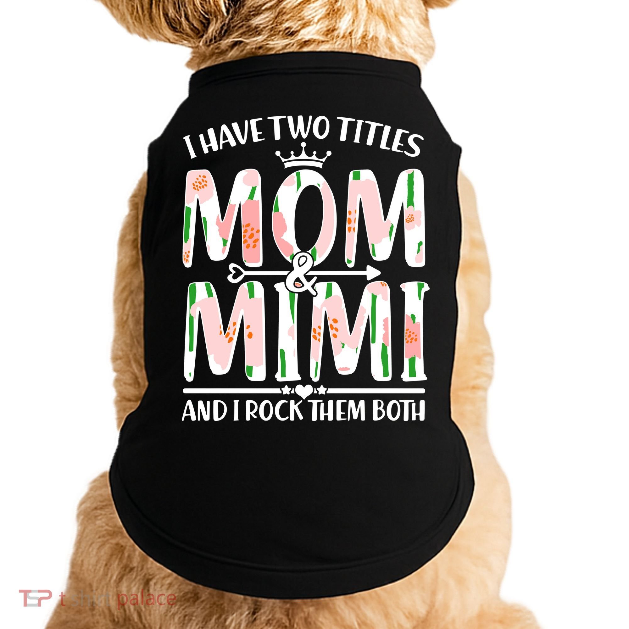 Mother's Day I Have Two Titles Mom and Mimi Doggie Tank