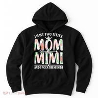 Mother's Day I Have Two Titles Mom and Mimi Hoodie thumb 0