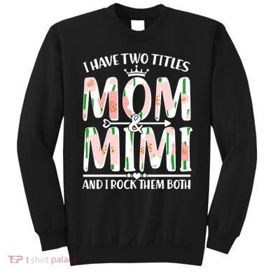 Mother's Day I Have Two Titles Mom and Mimi Sweatshirt