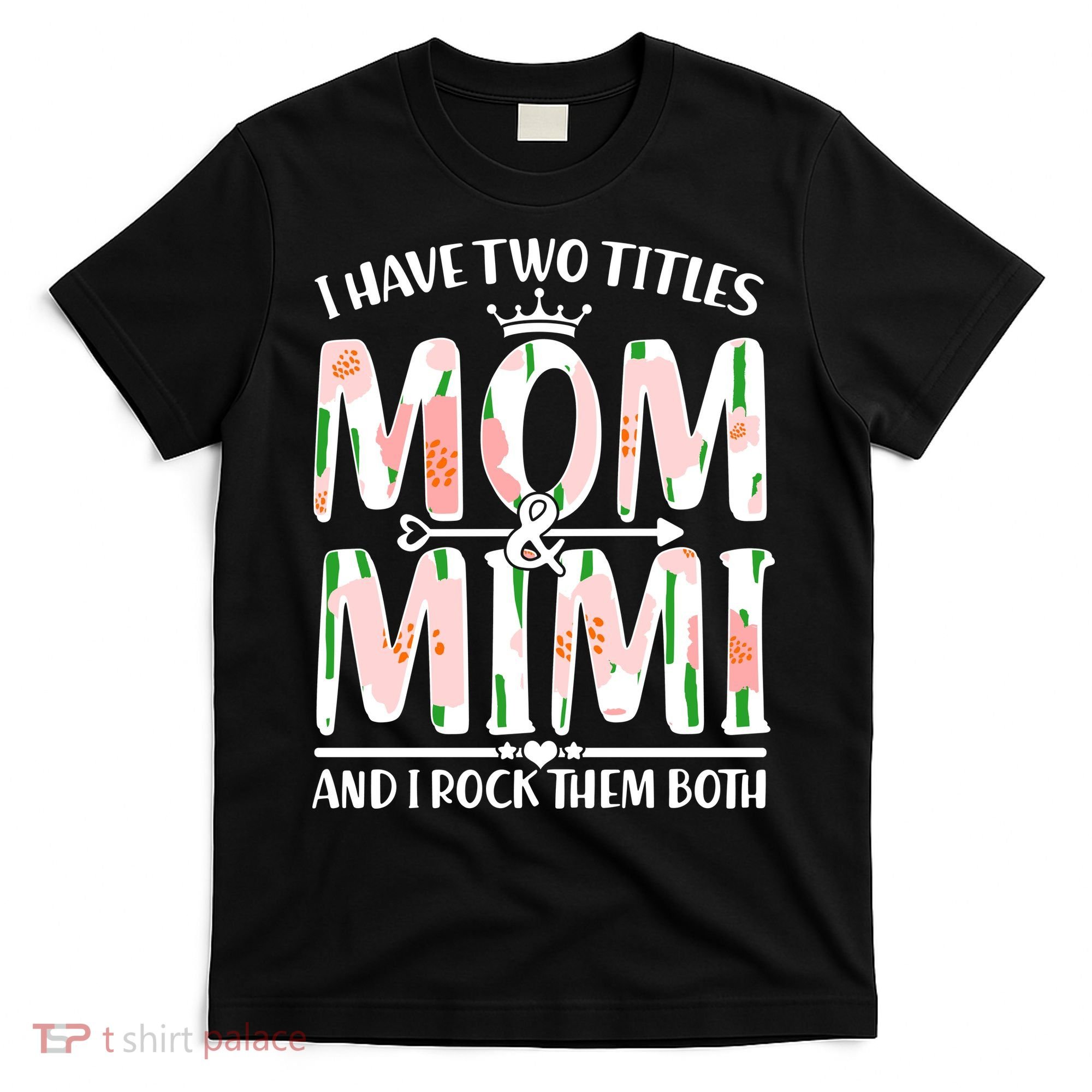 Mother's Day I Have Two Titles Mom and Mimi T-Shirt