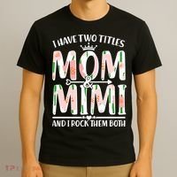 Mother's Day I Have Two Titles Mom and Mimi T-Shirt thumb 3