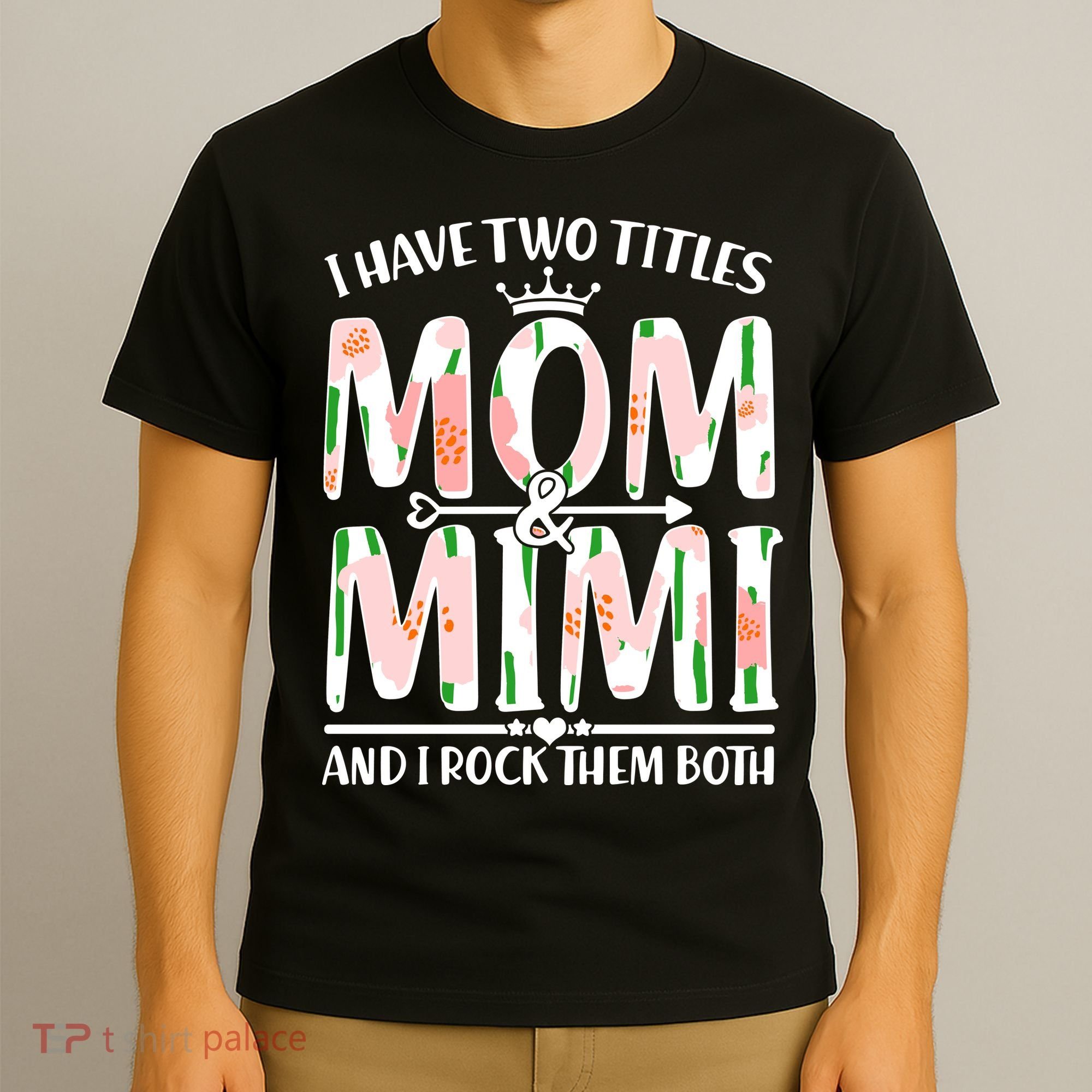 Mother's Day I Have Two Titles Mom and Mimi T-Shirt