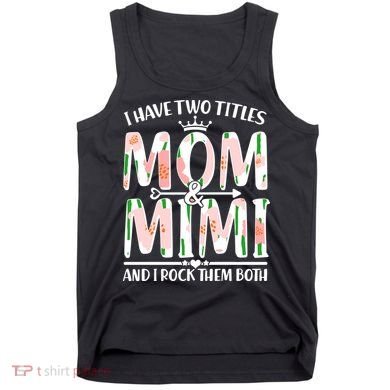 Mother's Day I Have Two Titles Mom and Mimi Tank Top