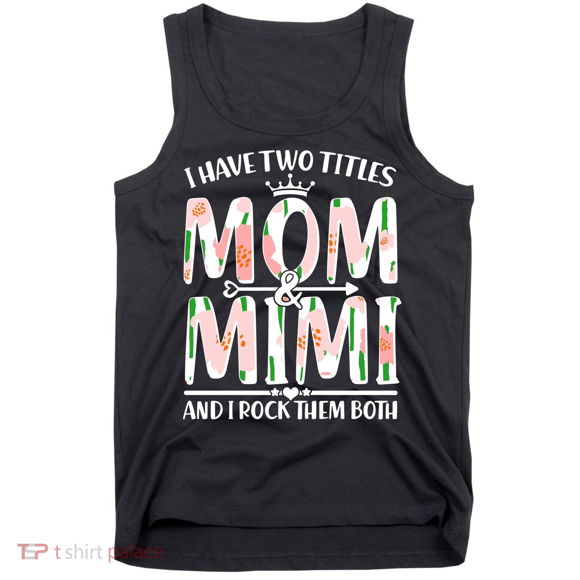Mother's Day I Have Two Titles Mom and Mimi Tank Top