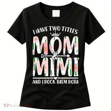 Mother's Day I Have Two Titles Mom and Mimi Women's T-Shirt