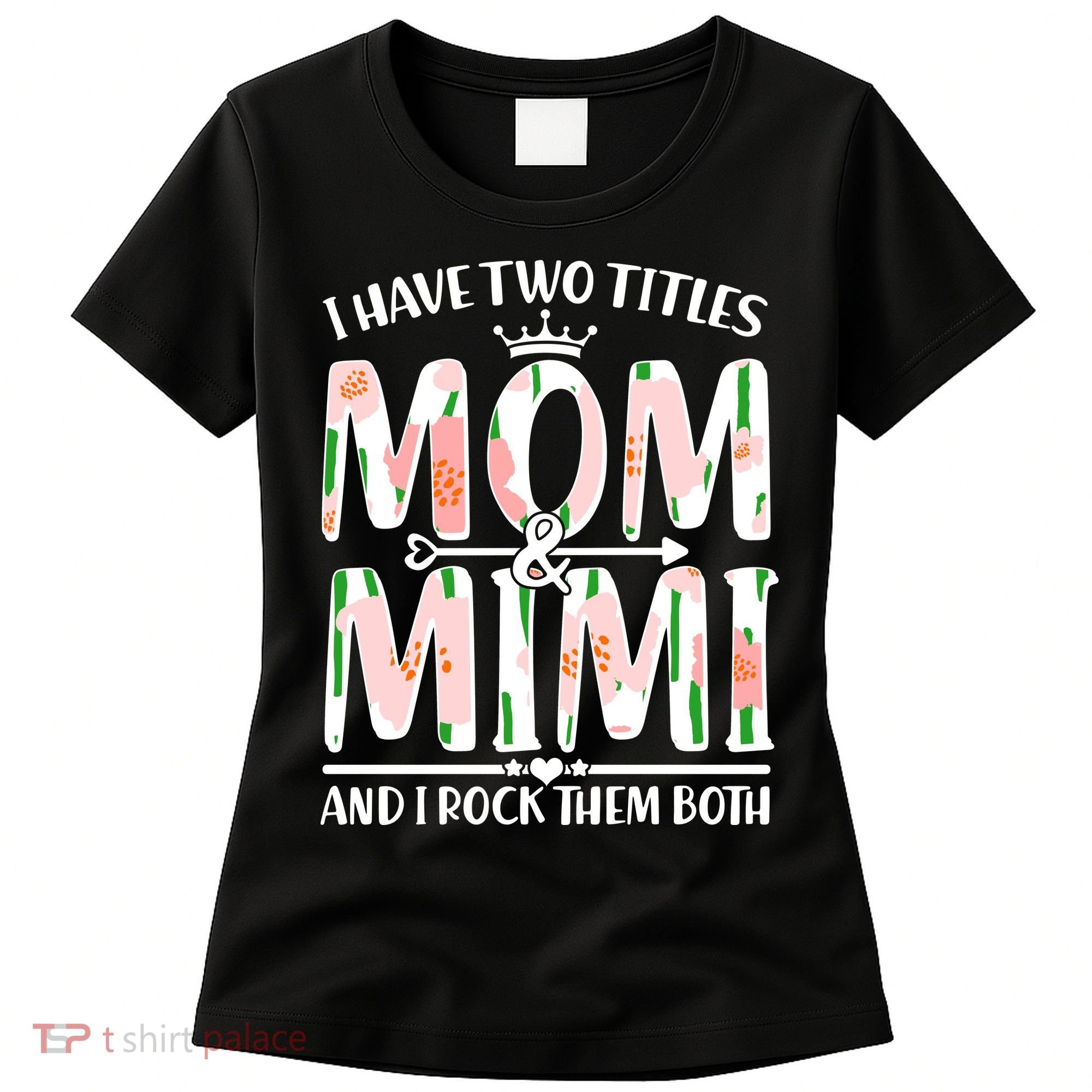 Mother's Day I Have Two Titles Mom and Mimi Women's T-Shirt