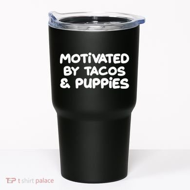 Motivated By Tacos & Puppies Tumbler