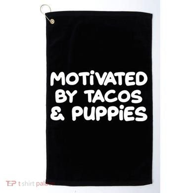 Motivated By Tacos & Puppies Golf Towel