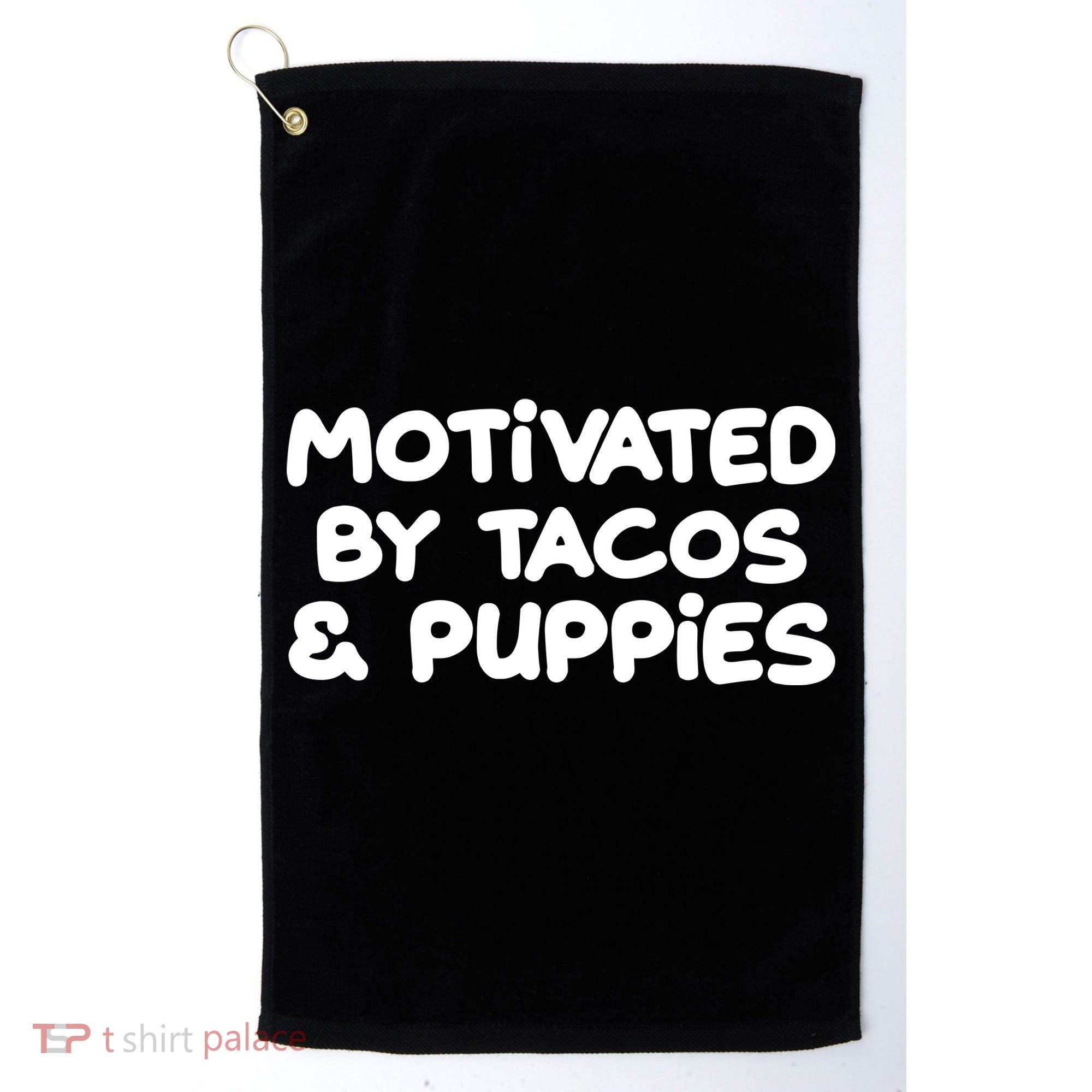 Motivated By Tacos & Puppies Golf Towel