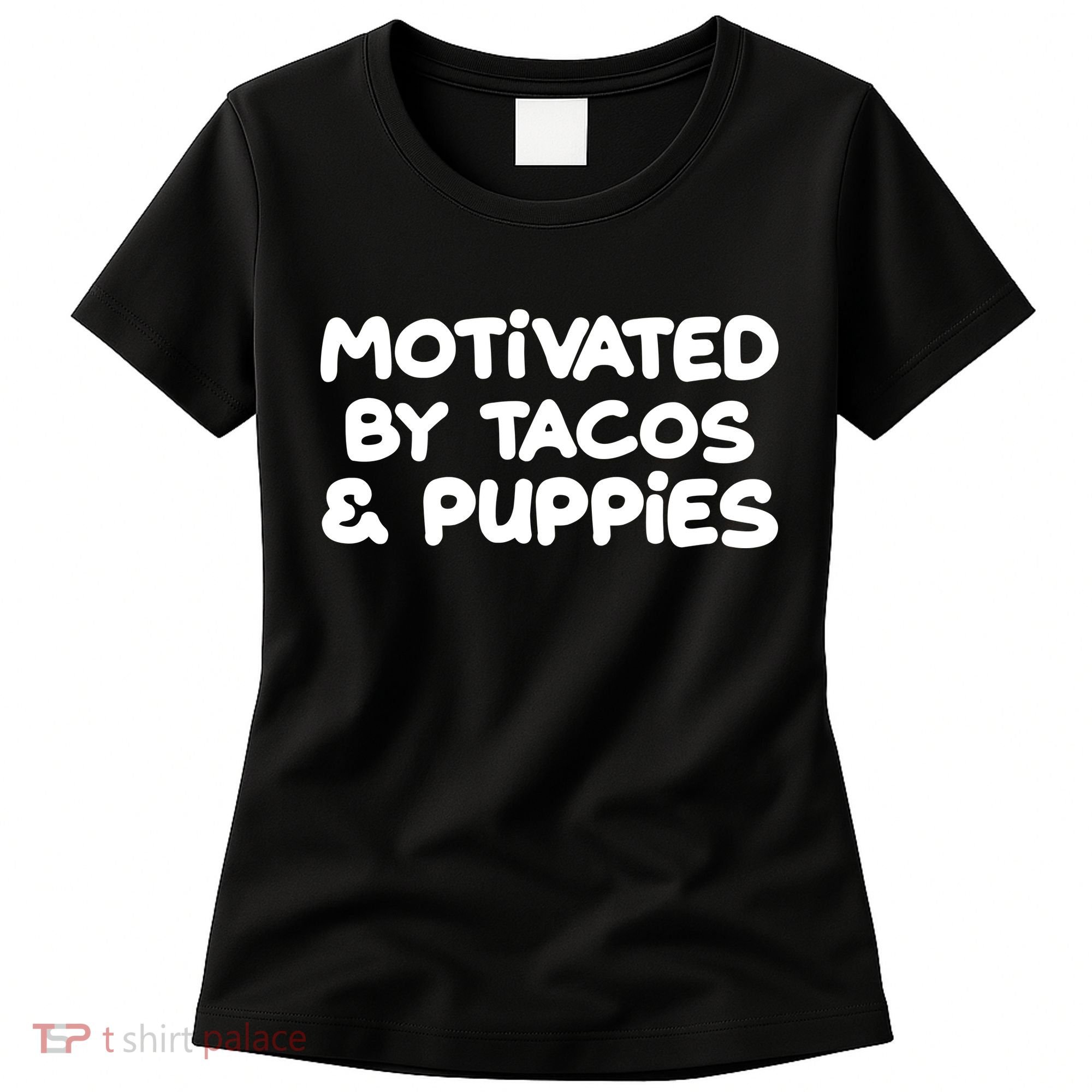 Motivated By Tacos & Puppies Women's T-Shirt
