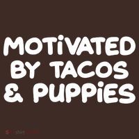 Motivated By Tacos & Puppies T-Shirt thumb 7