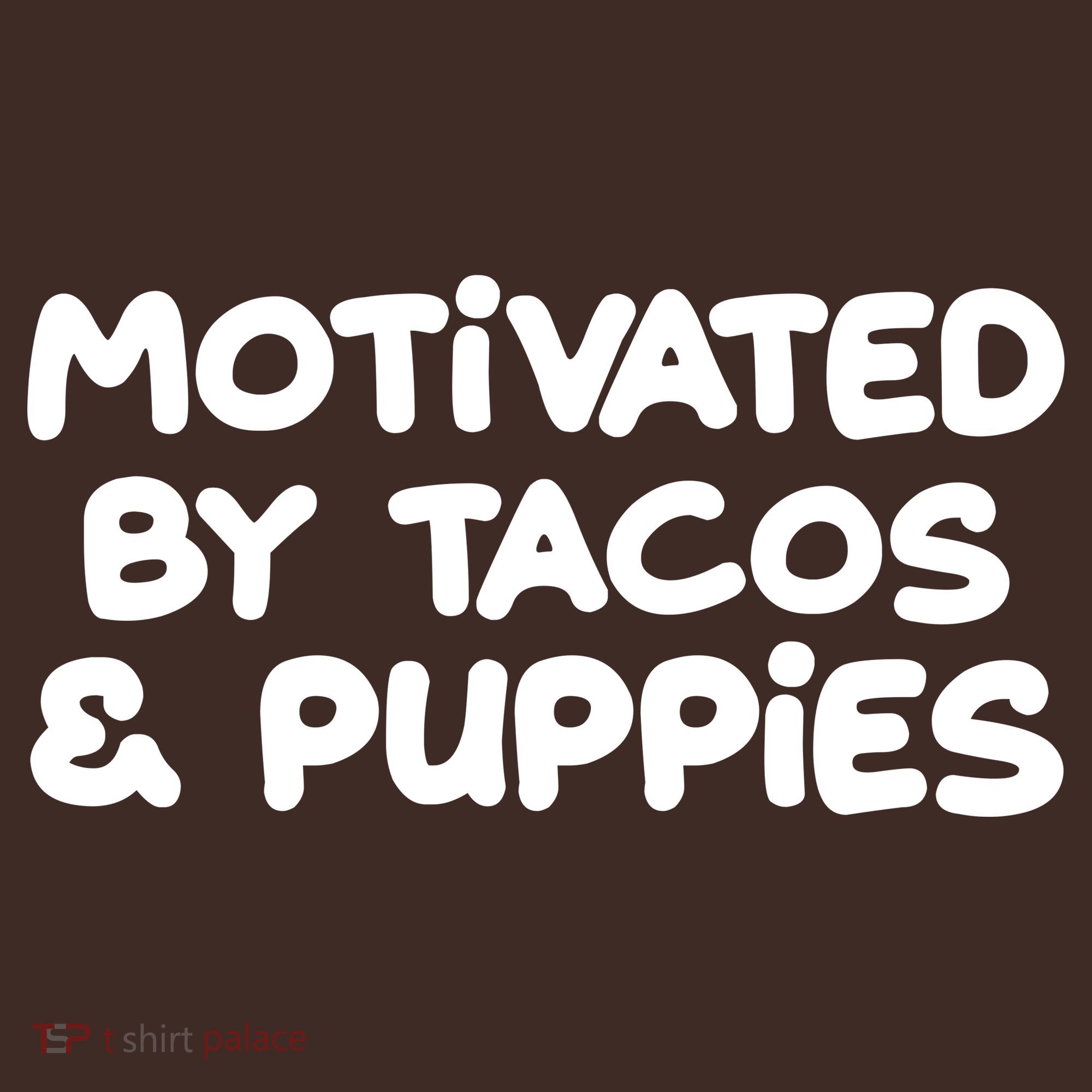 Motivated By Tacos & Puppies T-Shirt
