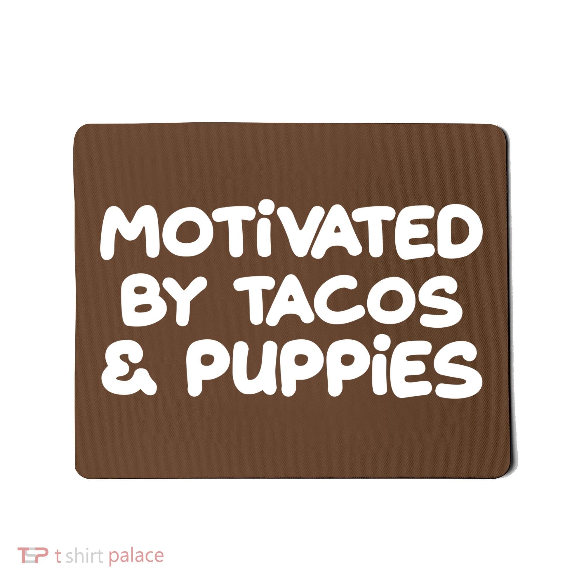 Motivated By Tacos & Puppies Mousepad