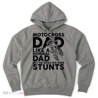 Motocross Dad Like A Normal Dad But He Does His Owns Stuns Hoodie