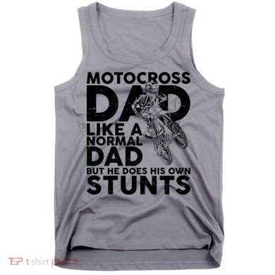 Motocross Dad Like A Normal Dad But He Does His Owns Stuns Tank Top