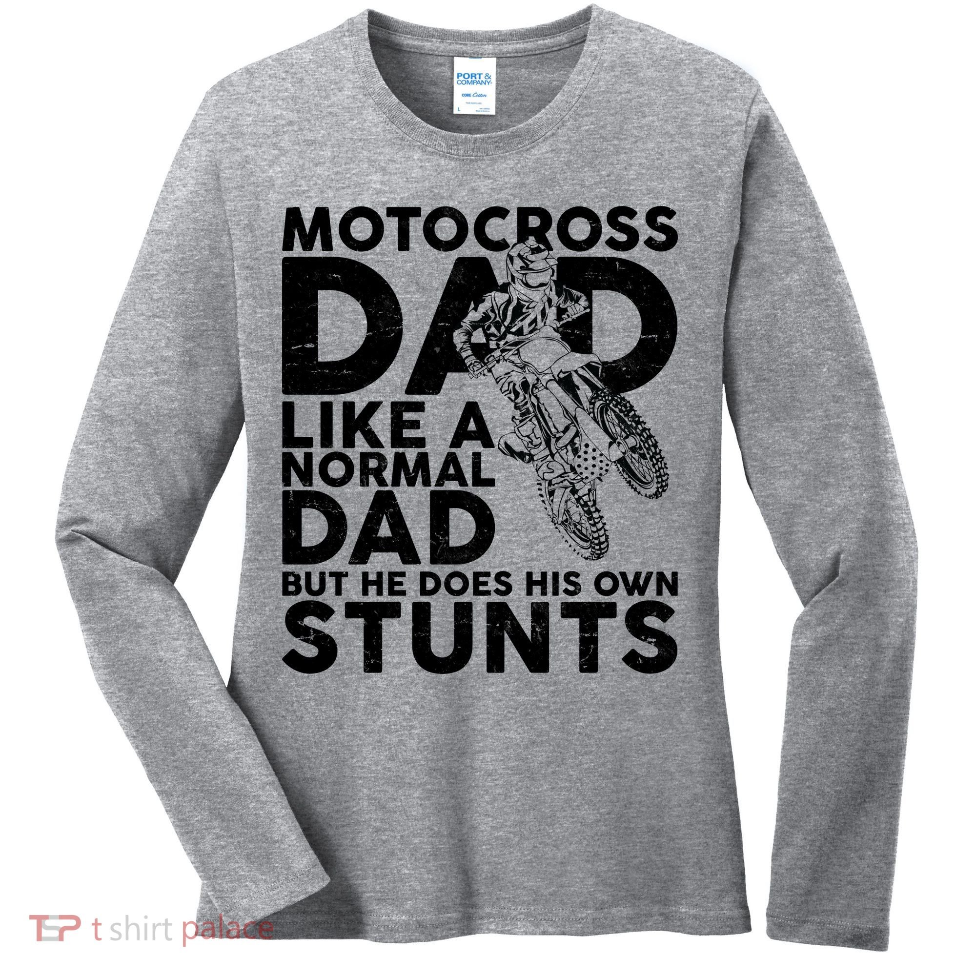 Motocross Dad Like A Normal Dad But He Does His Owns Stuns Women's Long Sleeve Shirt