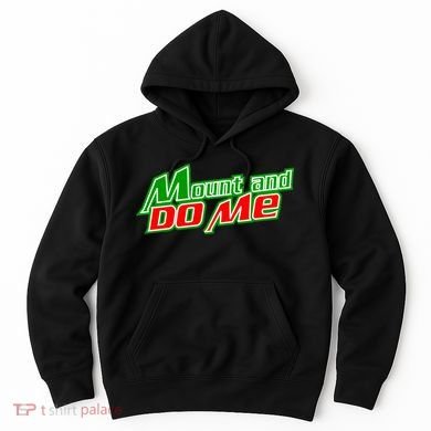 Mount and Do Me Hoodie