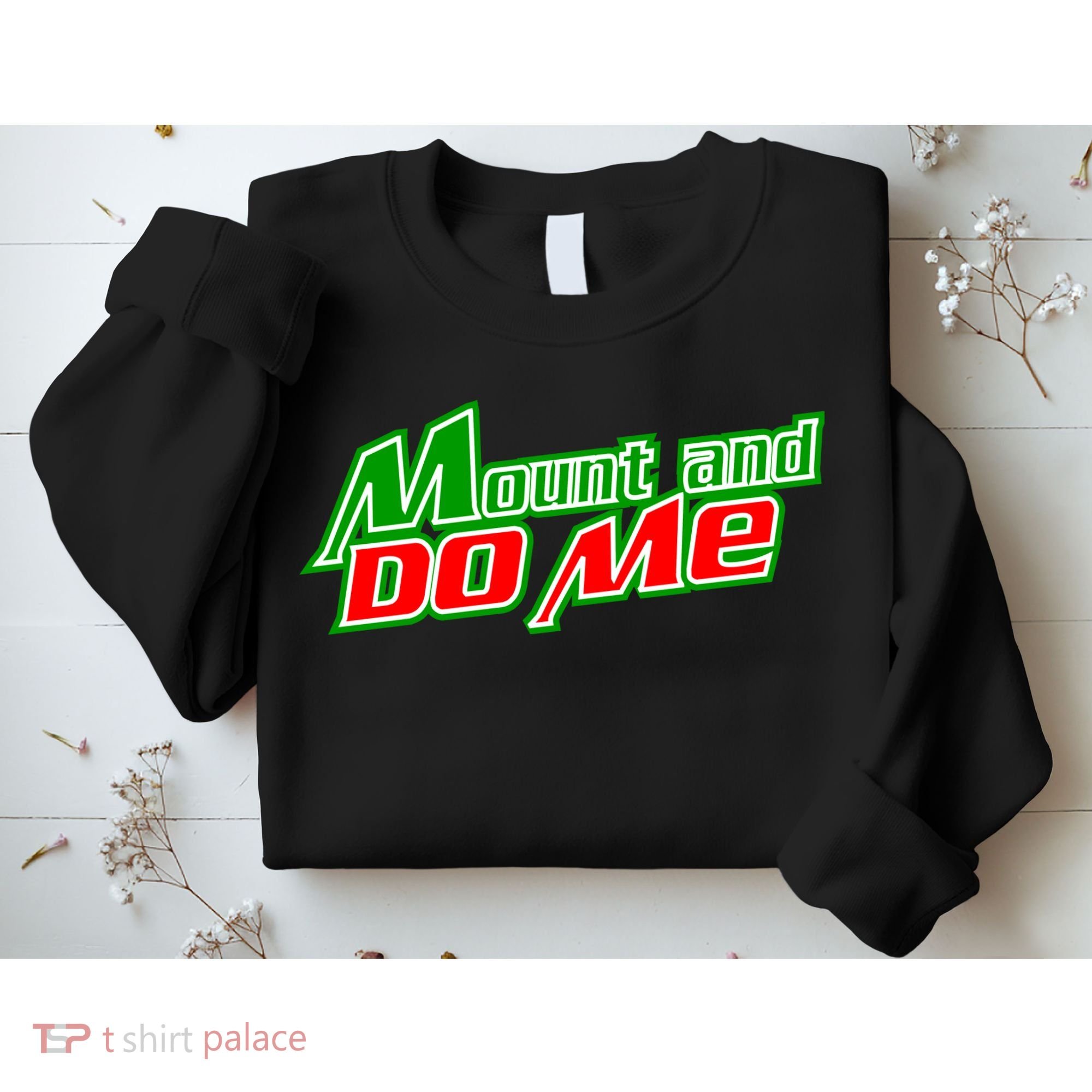 Mount and Do Me Sweatshirt
