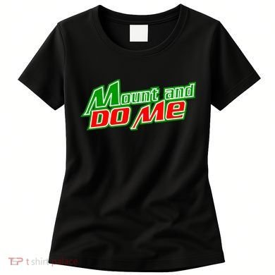 Mount and Do Me Women's T-Shirt