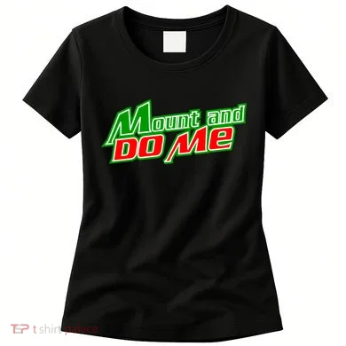 Mount and Do Me Women's T-Shirt