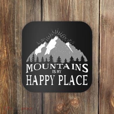Mountains Is My Happy Place Coaster