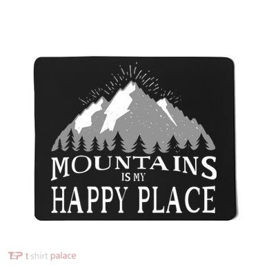 Mountains Is My Happy Place Mousepad