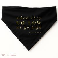 Michelle Obama When They Go Low We Go High Top Barack USA-Made Doggie Bandana thumb 0