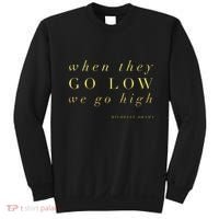 Michelle Obama When They Go Low We Go High Top Barack Sweatshirt thumb 0