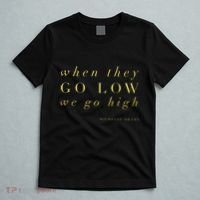 Michelle Obama When They Go Low We Go High Top Barack T-Shirt thumb 5