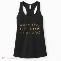 Michelle Obama When They Go Low We Go High Top Barack Women's Tank Top thumb 0