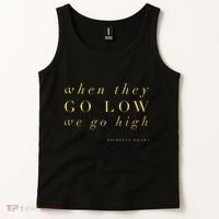 Michelle Obama When They Go Low We Go High Top Barack Tank Top thumb 2