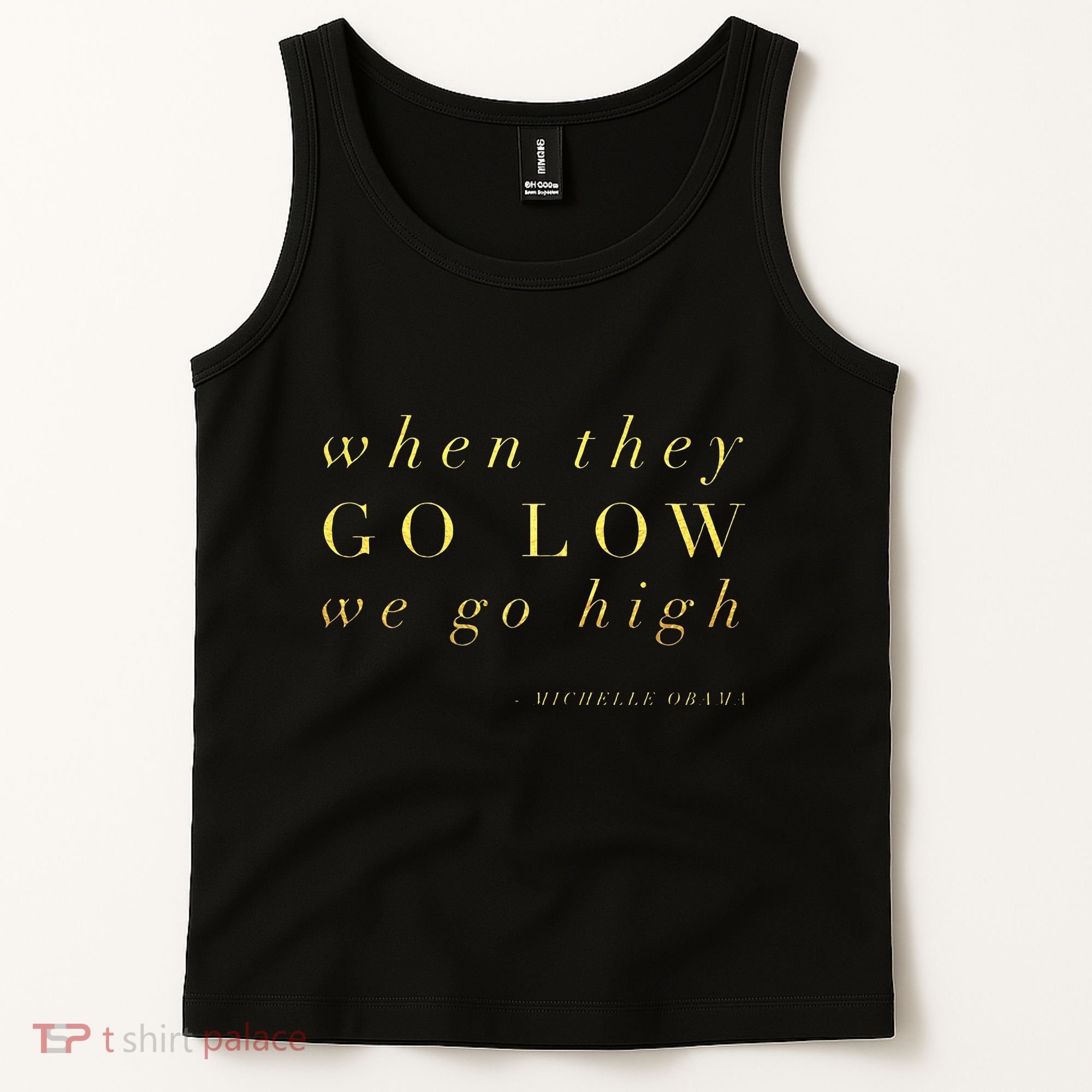 Michelle Obama When They Go Low We Go High Top Barack Tank Top