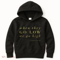 Michelle Obama When They Go Low We Go High Top Barack Kids Hoodie thumb 0