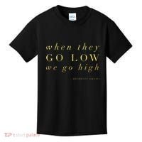 Michelle Obama When They Go Low We Go High Top Barack Kids T-Shirt thumb 0