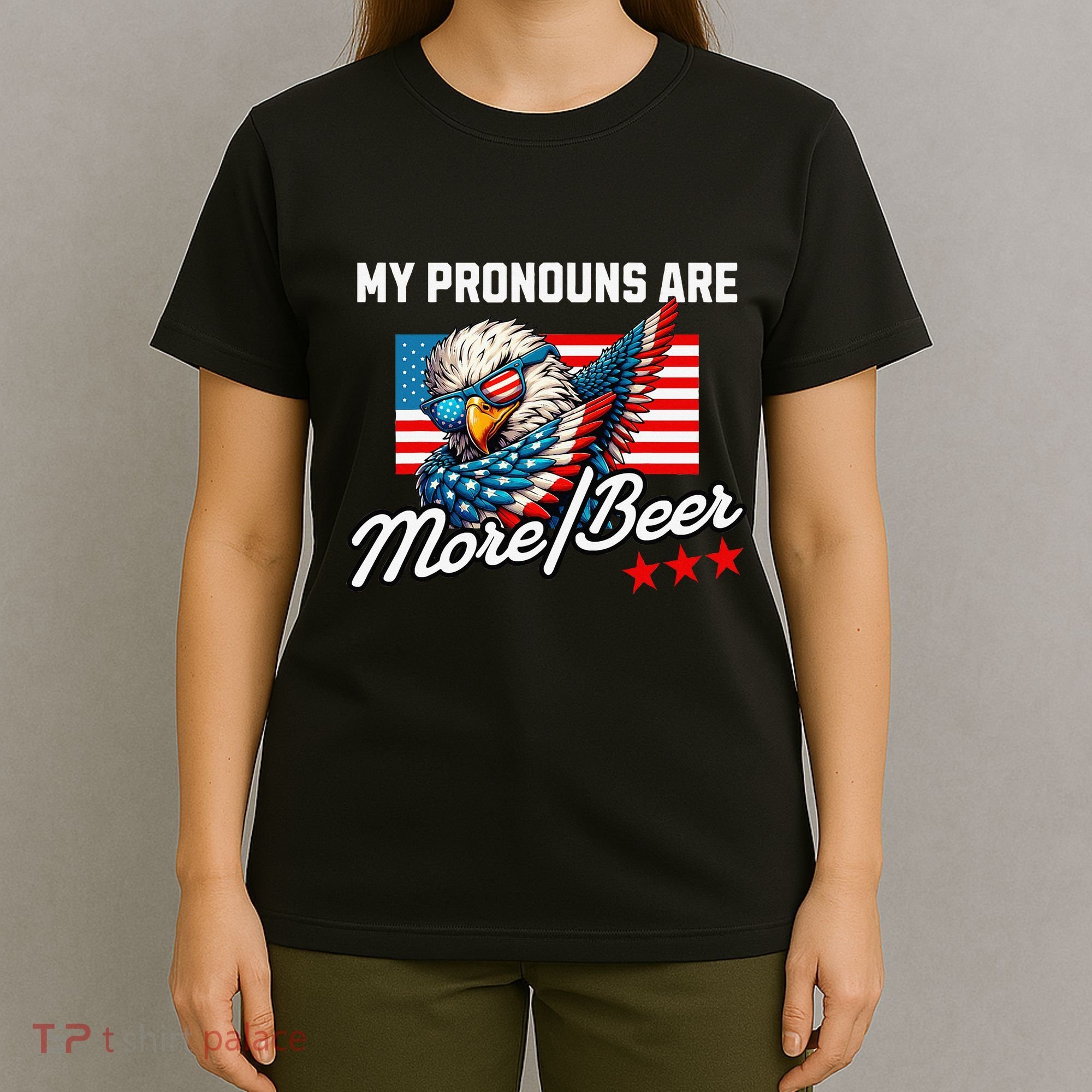 My Pronouns Are More Beer Usa Eagle American T-Shirt
