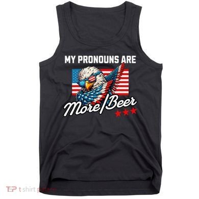 My Pronouns Are More Beer Usa Eagle American Tank Top