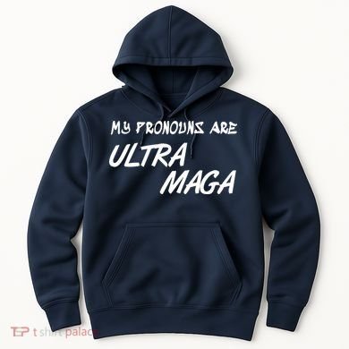 My Pronouns Are Ultra Maga Hoodie