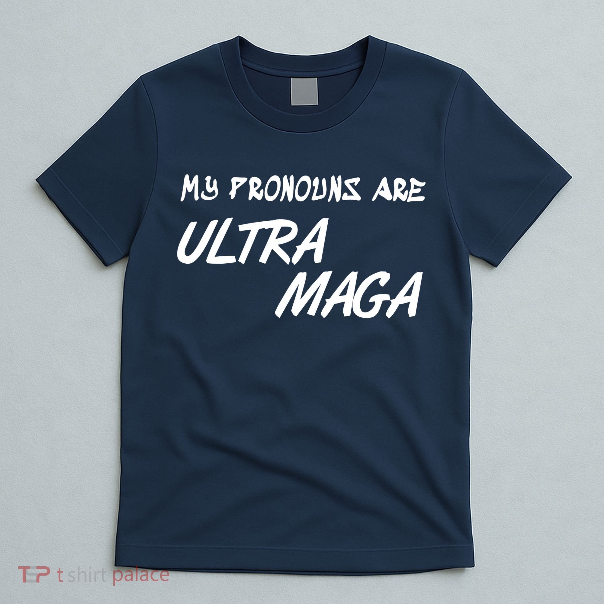 My Pronouns Are Ultra Maga T-Shirt