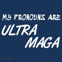 My Pronouns Are Ultra Maga T-Shirt thumb 7