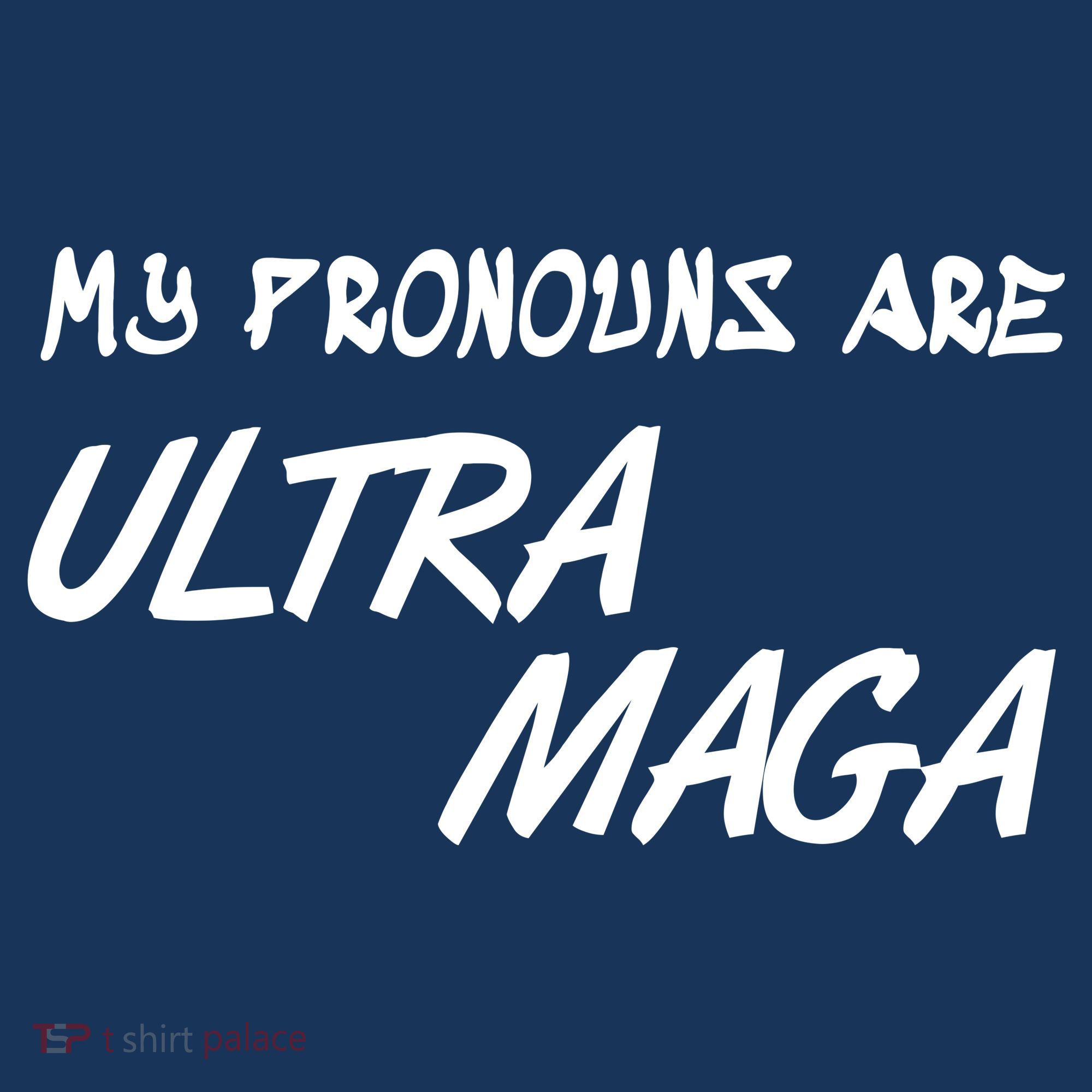 My Pronouns Are Ultra Maga T-Shirt