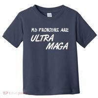 My Pronouns Are Ultra Maga Toddler T-Shirt thumb 0
