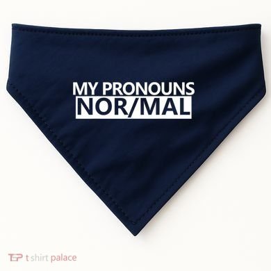 My Pronouns Are Nor/mal Funny USA-Made Doggie Bandana
