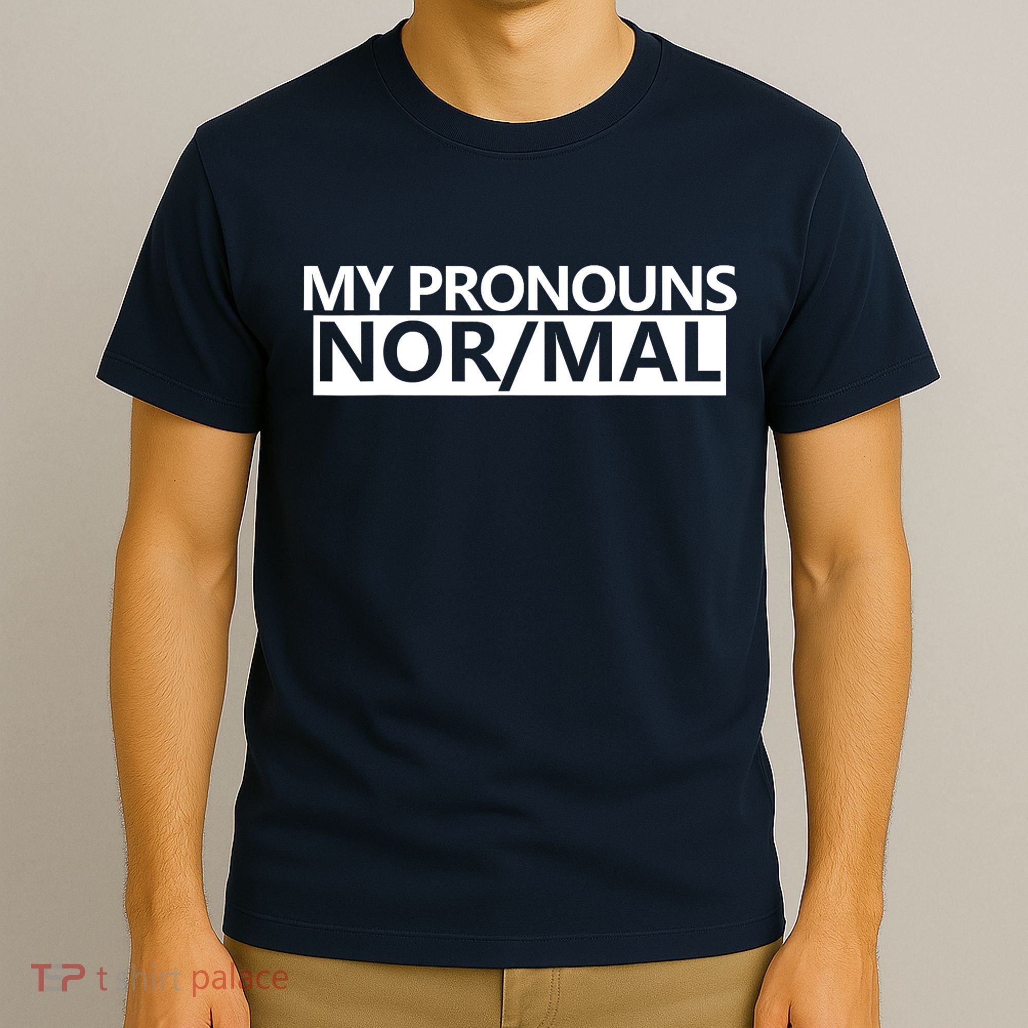 My Pronouns Are Nor/mal Funny T-Shirt