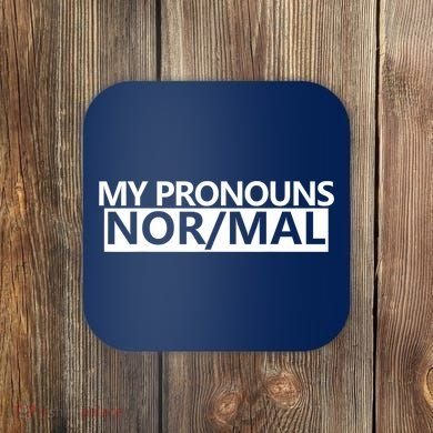 My Pronouns Are Nor/mal Funny Coaster