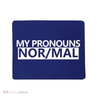 My Pronouns Are Nor/mal Funny Mousepad