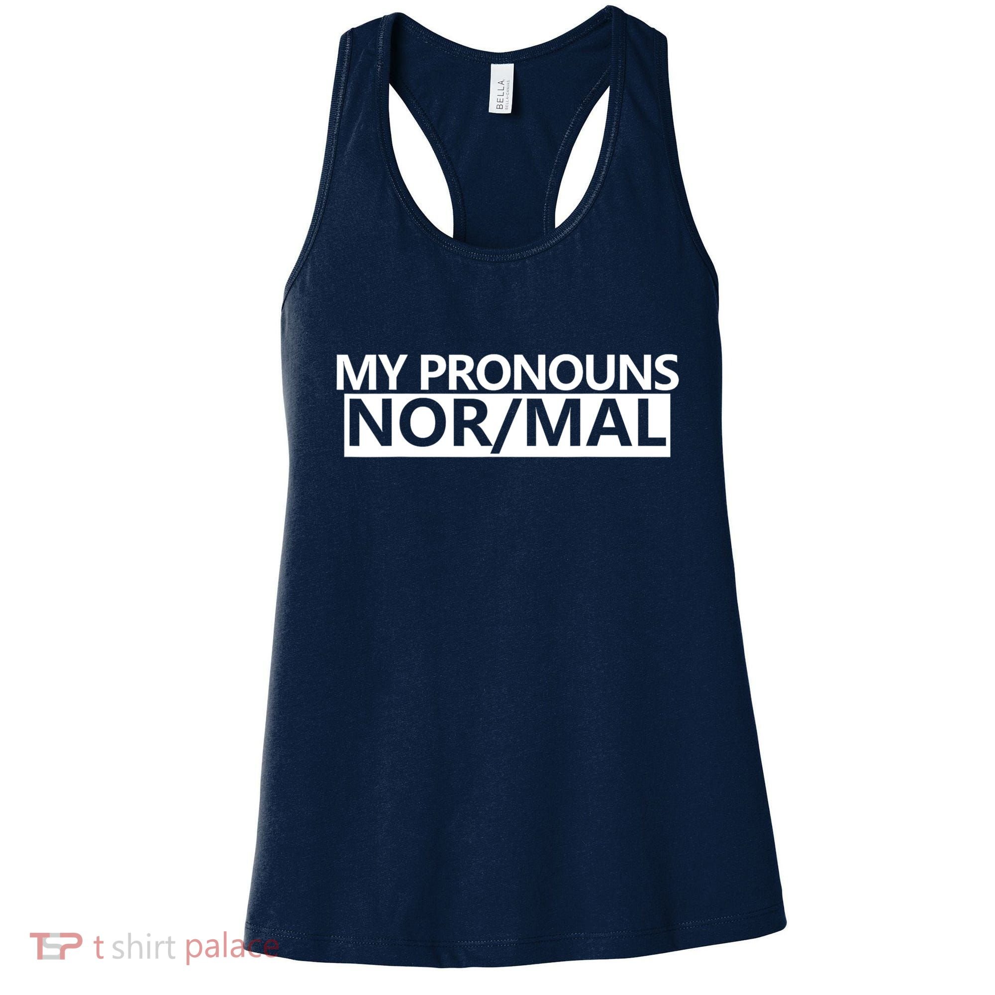 My Pronouns Are Nor/mal Funny Women's Tank Top