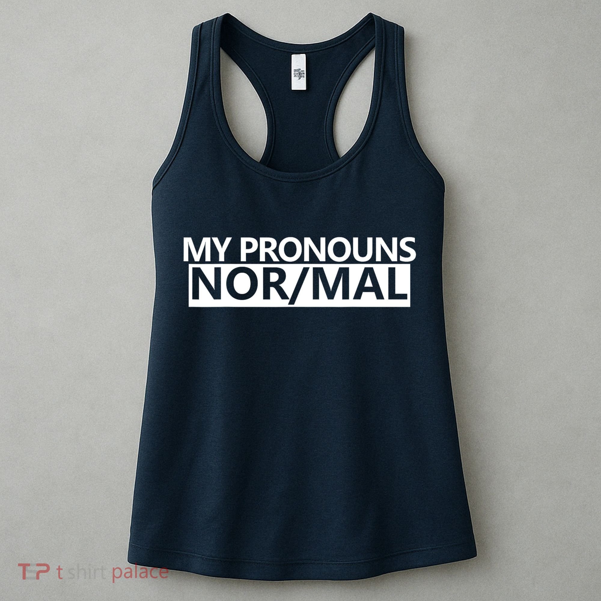 My Pronouns Are Nor/mal Funny Women's Tank Top